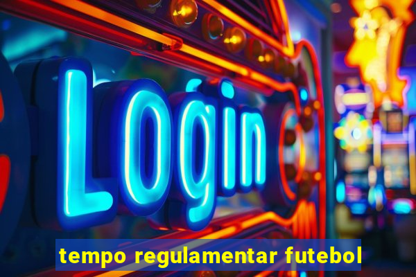 tempo regulamentar futebol