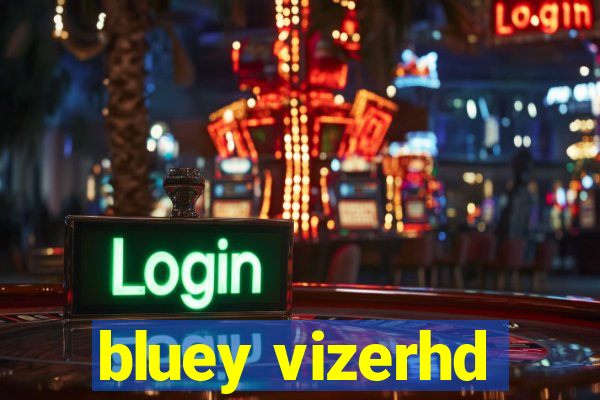 bluey vizerhd