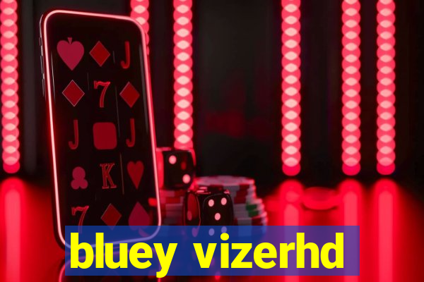 bluey vizerhd