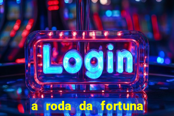 a roda da fortuna tarot conselho