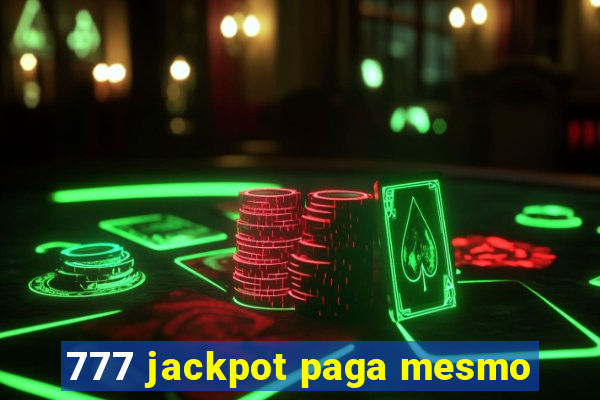 777 jackpot paga mesmo