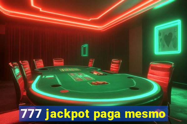 777 jackpot paga mesmo