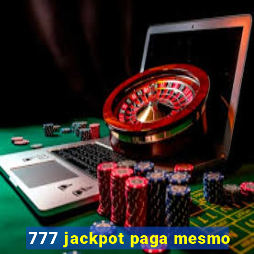 777 jackpot paga mesmo