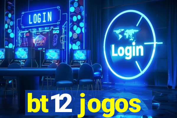 bt12 jogos