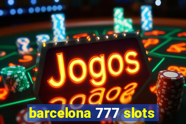 barcelona 777 slots