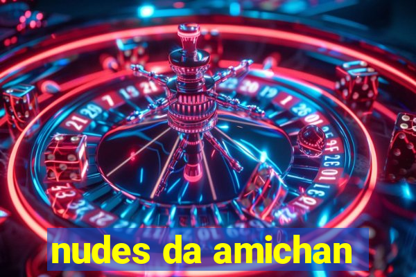 nudes da amichan