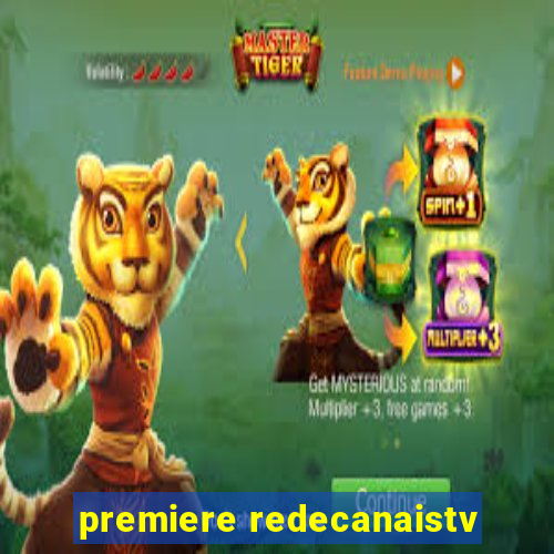 premiere redecanaistv