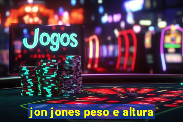 jon jones peso e altura