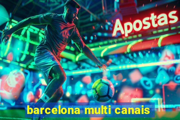 barcelona multi canais