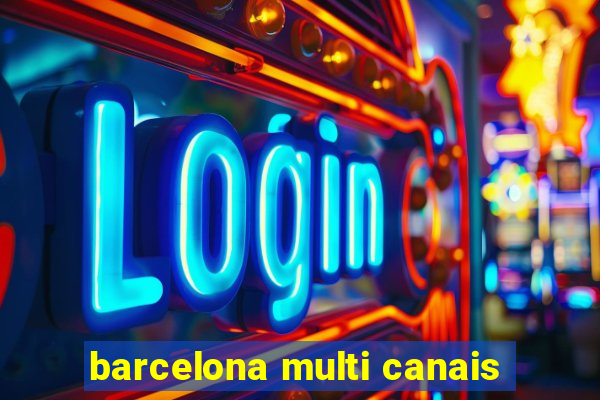 barcelona multi canais