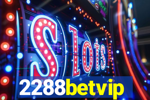 2288betvip