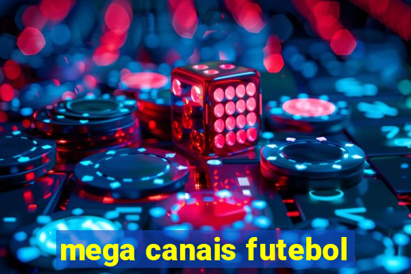 mega canais futebol