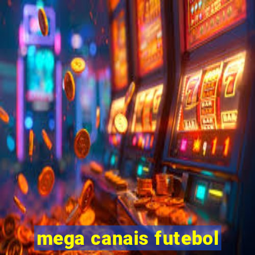 mega canais futebol