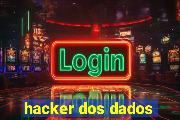 hacker dos dados