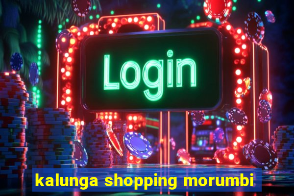 kalunga shopping morumbi