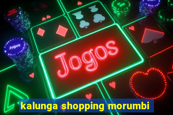 kalunga shopping morumbi