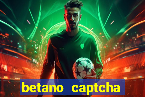 betano captcha security check