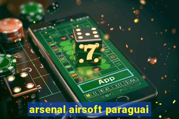 arsenal airsoft paraguai