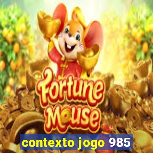 contexto jogo 985