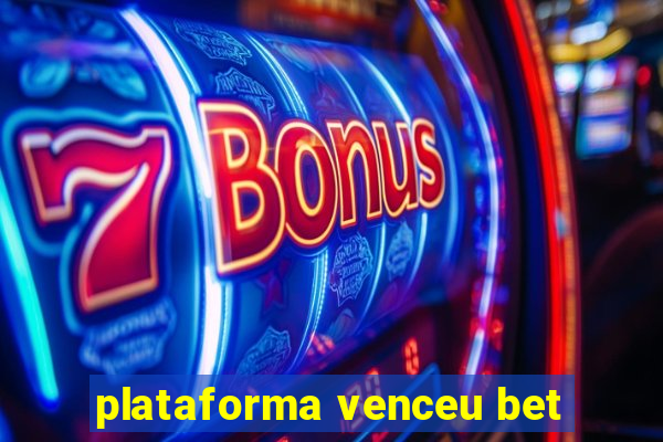 plataforma venceu bet