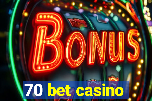 70 bet casino