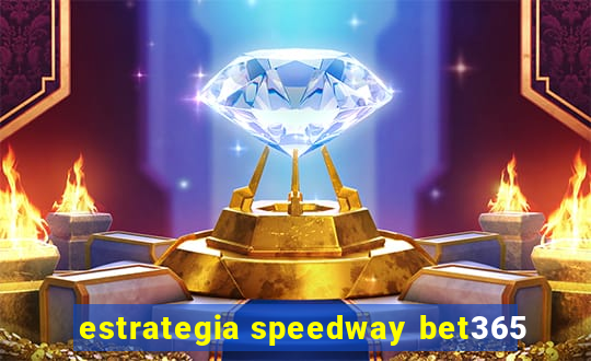 estrategia speedway bet365