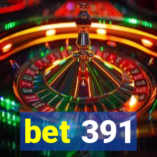 bet 391