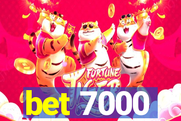 bet 7000