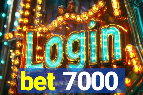 bet 7000