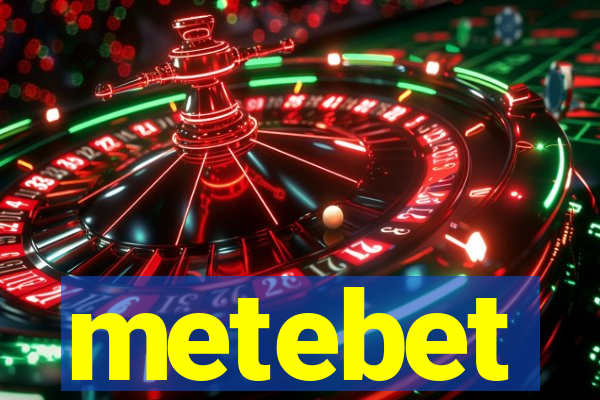 metebet