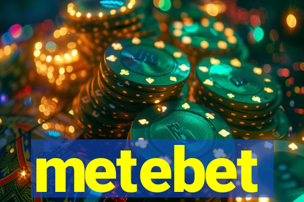 metebet