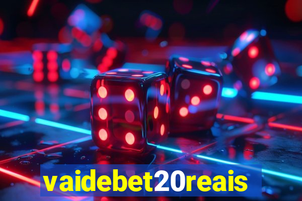 vaidebet20reais