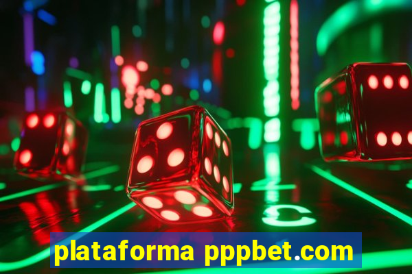 plataforma pppbet.com