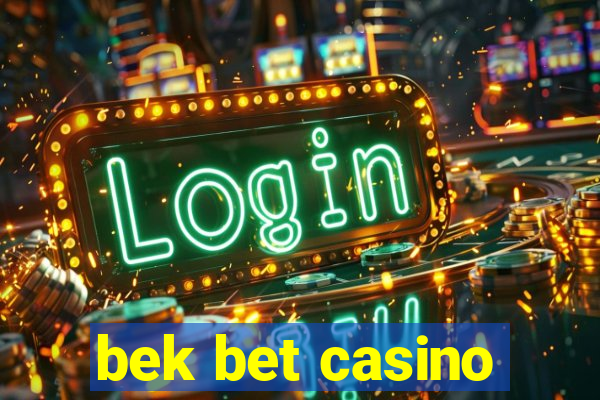 bek bet casino