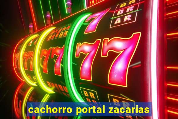 cachorro portal zacarias