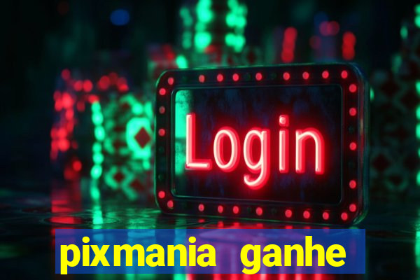 pixmania ganhe prêmios no pix