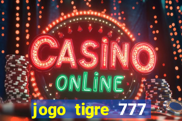 jogo tigre 777 como jogar