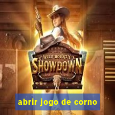 abrir jogo de corno