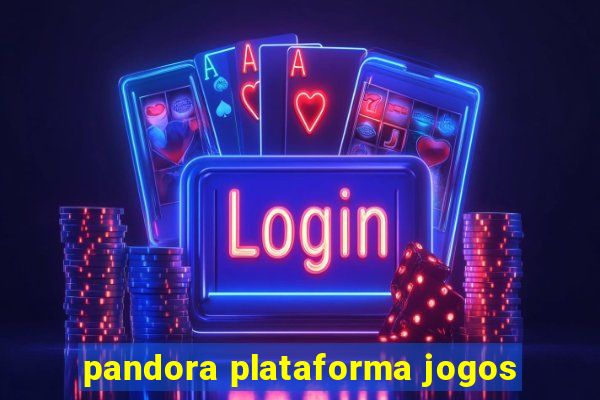 pandora plataforma jogos