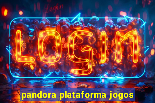 pandora plataforma jogos