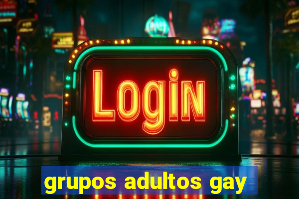 grupos adultos gay