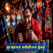 grupos adultos gay