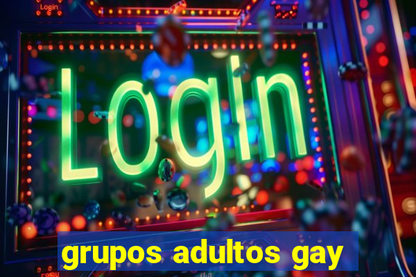 grupos adultos gay