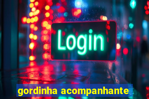 gordinha acompanhante