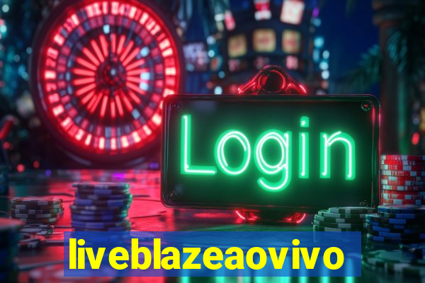 liveblazeaovivo