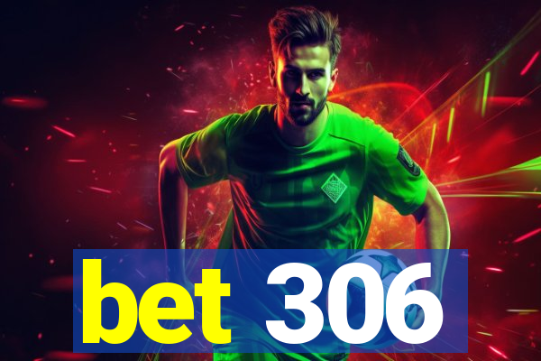 bet 306