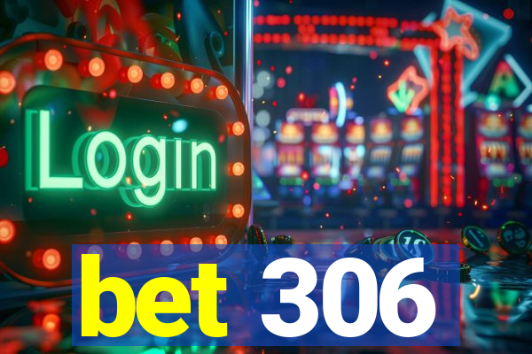 bet 306