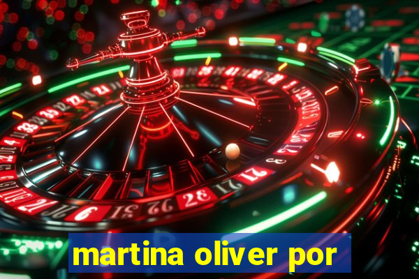 martina oliver por