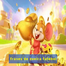 frases de zueira futebol