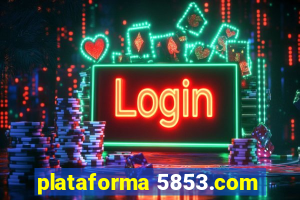 plataforma 5853.com